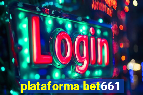 plataforma bet661